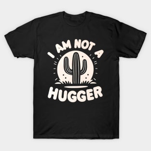 Bold "I Am Not a Hugger" Cactus Design T-Shirt